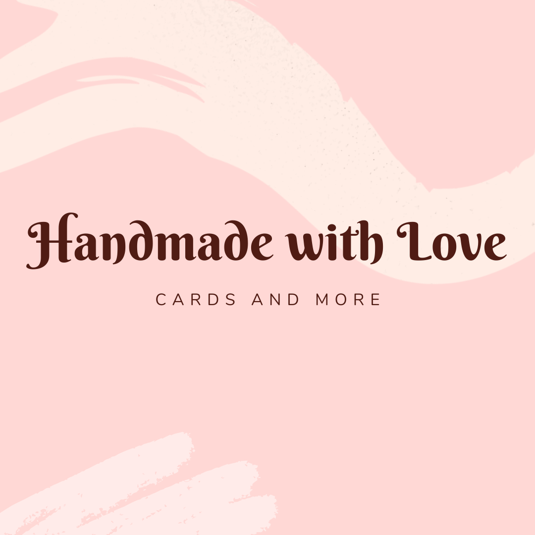 Handmade with Love Cards and More
